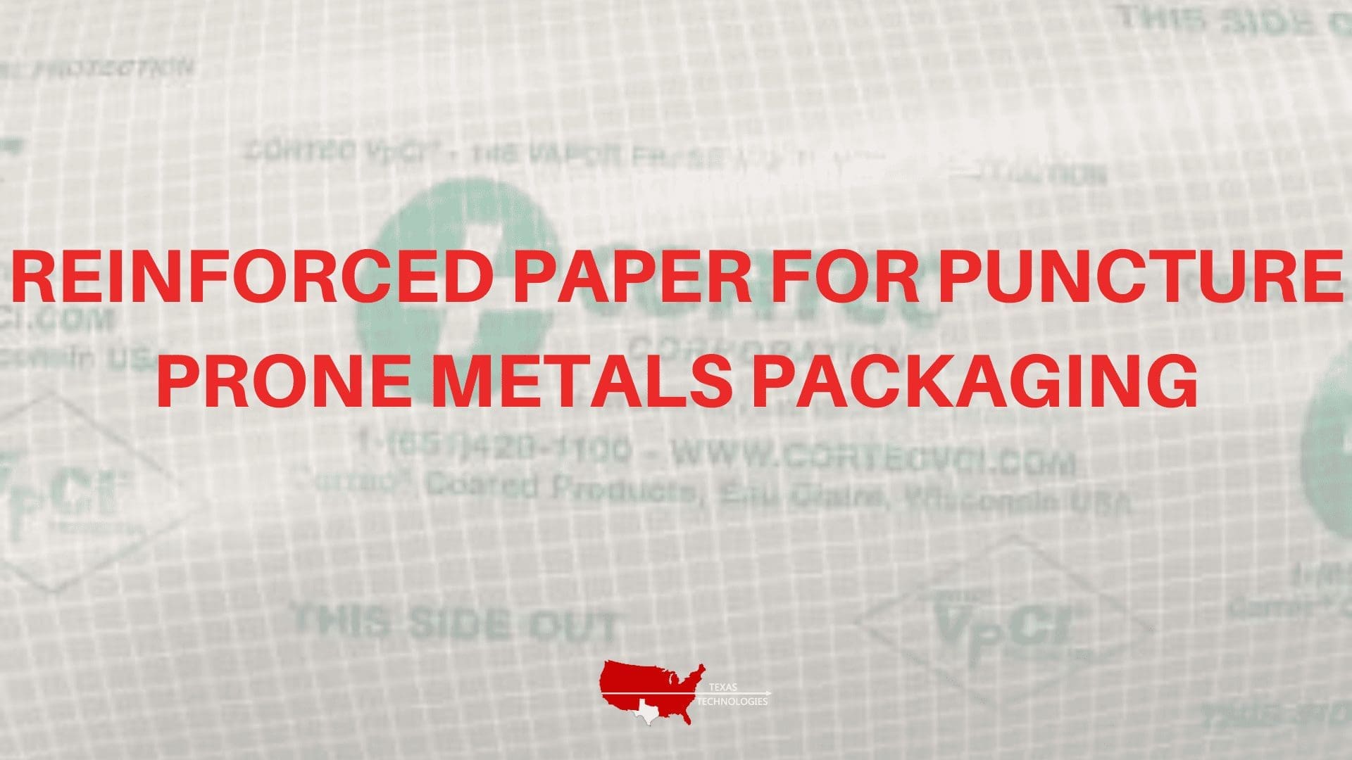 Reinforced Paper for Puncture Prone Metals Packaging