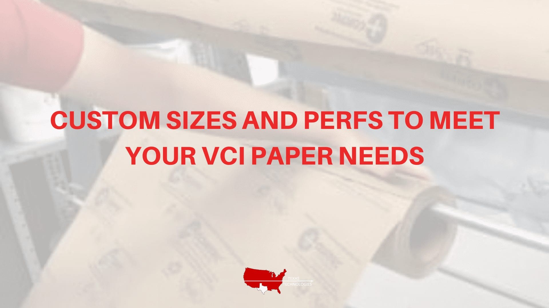 Custom Sizes and Perfs to Meet Your VCI Paper Needs