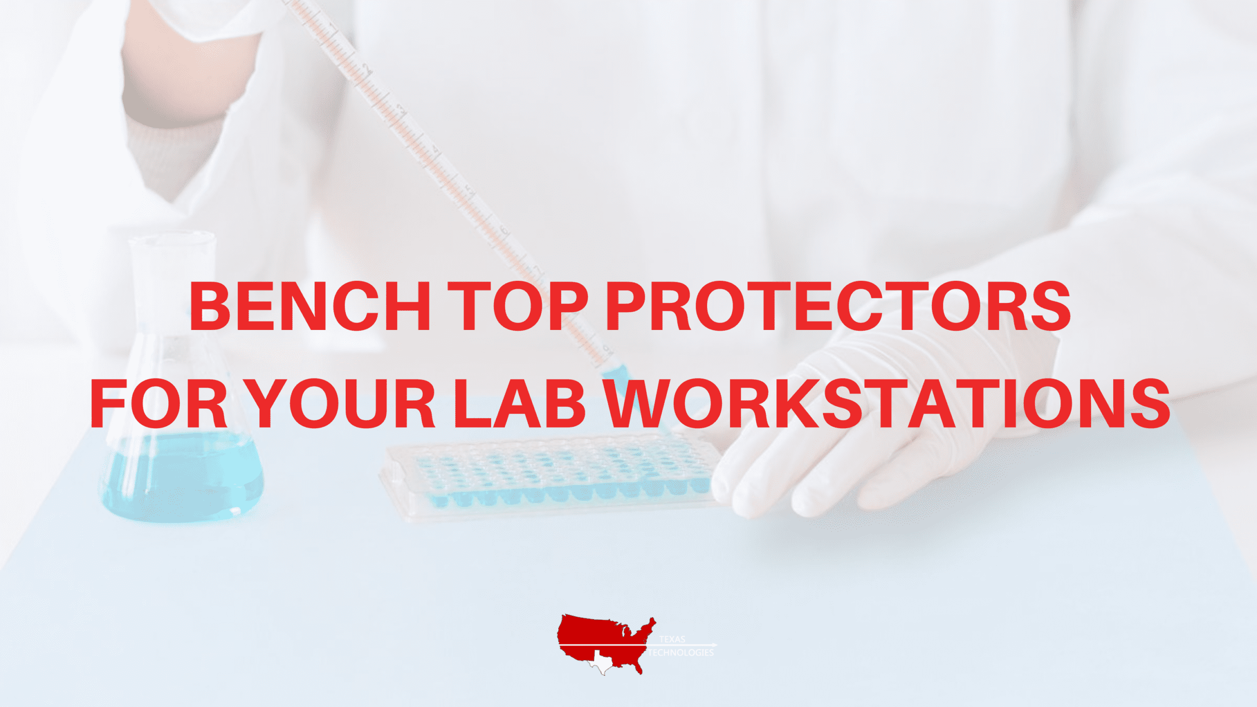 Bench Top Protectors for Your Lab Workstations