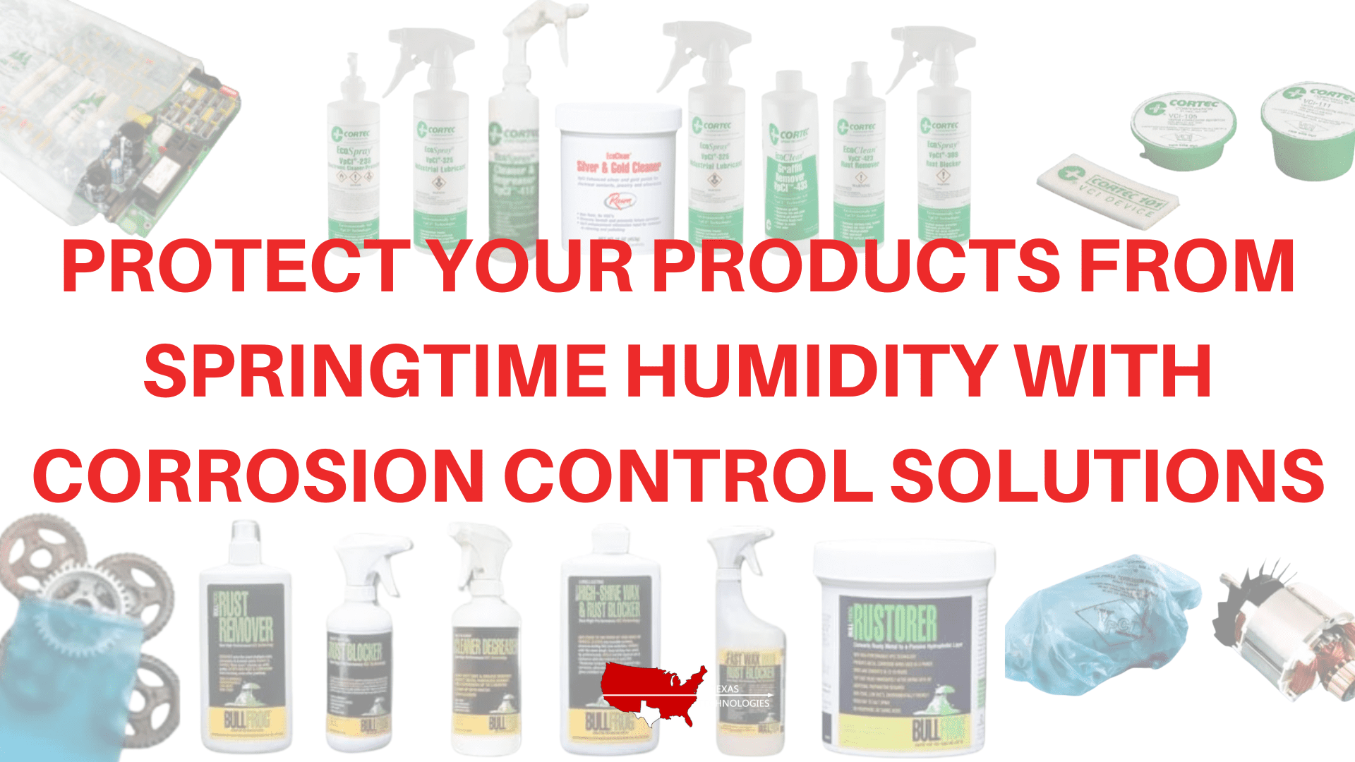 Protect Your Products from Springtime Humidity with Corrosion Control Solutions from Texas Technologies